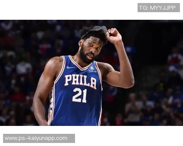 恩比德首节表现低迷五分钟仅得0分球队正负值下滑至3